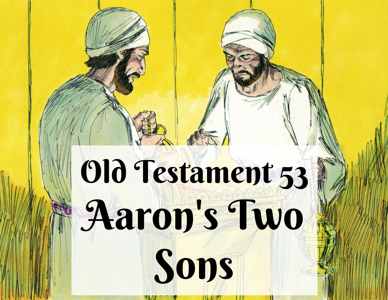 OT 053 - Aaron's Two Sons